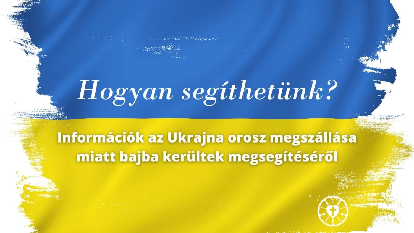Információk az Ukrajna orosz megszállása miatt bajba kerültek megsegítéséről