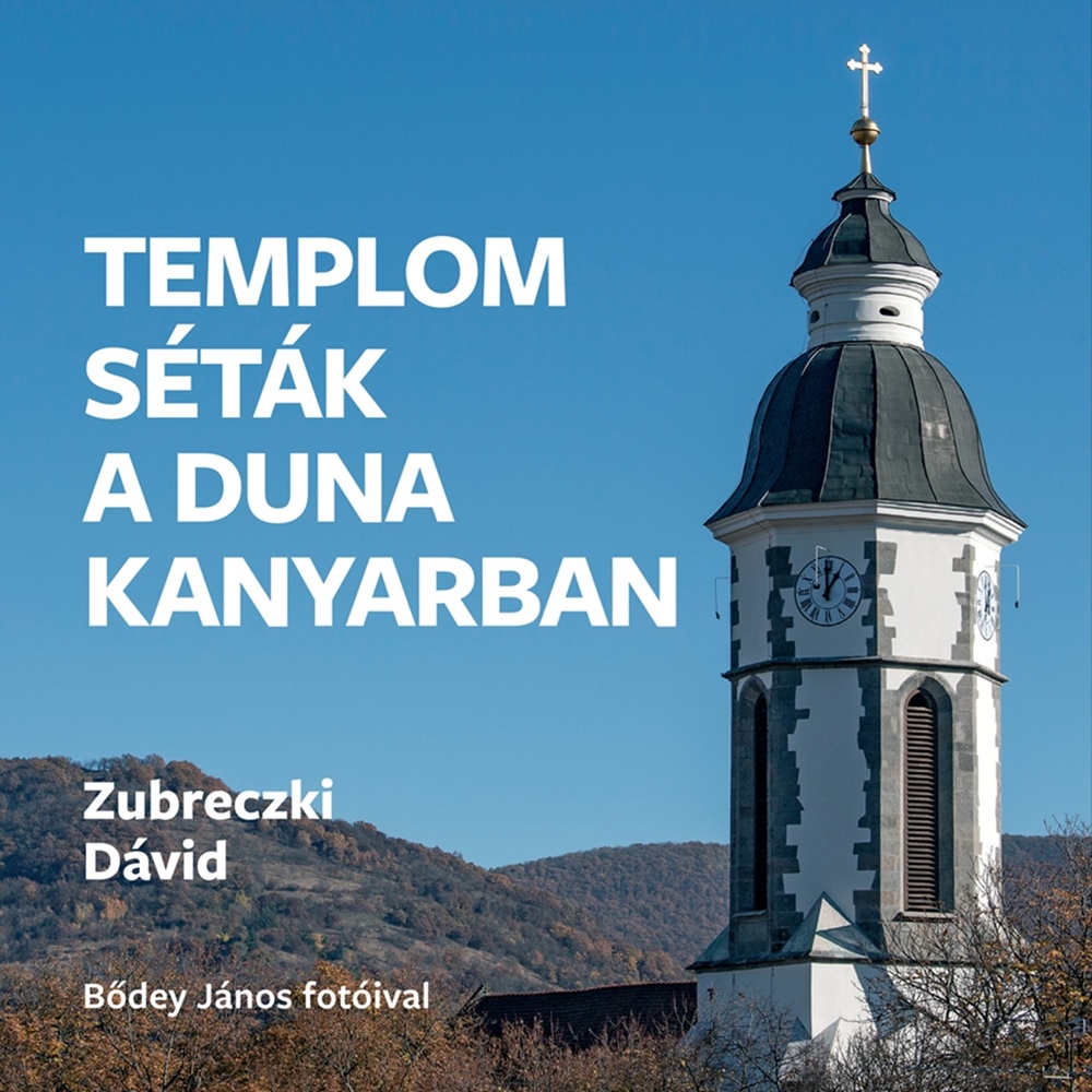 Zubreczki Dávid: Templomséták a Dunakanyarban